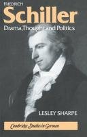 Friedrich Schiller: Drama, Thought and Politics Sharpe Lesley
