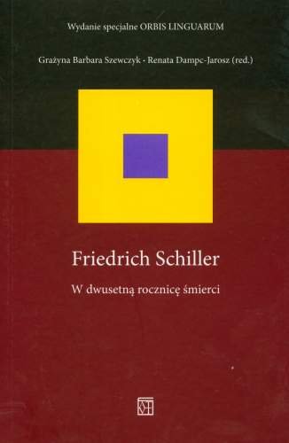 Friedrich Schiller. W dwusetną rocznicę śmierci Opracowanie zbiorowe