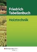 Friedrich Tabellenbuch Holztechnik Hauser Reinhard, Labude Ulrich, Lohse Peter, Scheurmann Martin, Soder Armin, Wiedemann Hans-Jorg