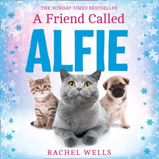 Friend Called Alfie (Alfie series, Book 6) Wells Rachel