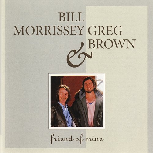 Friend Of Mine Bill Morrissey, Greg Brown
