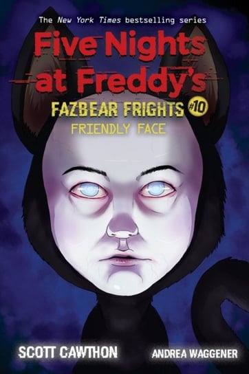 Friendly Face. Five Nights at Freddys. Fazbear Frights. Level 10 Cawthon Scott, Andrea Waggener