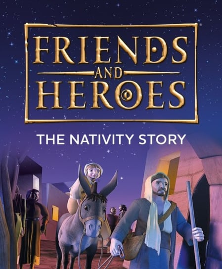Friends and Heroes: The Nativity Story Deborah Lock