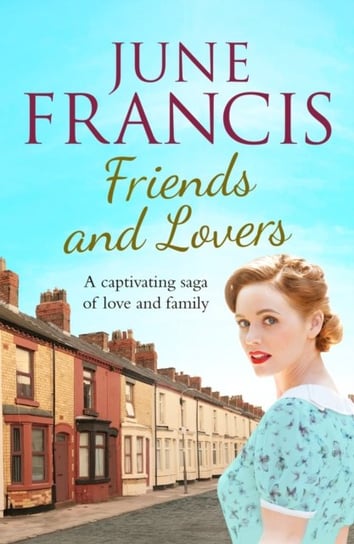 Friends and Lovers. A captivating saga of love and family Francis June