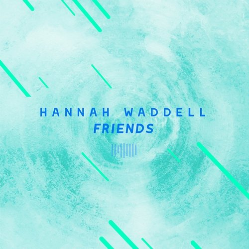 Friends Hannah Waddell
