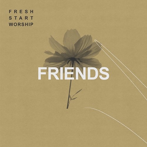 Friends Fresh Start Worship