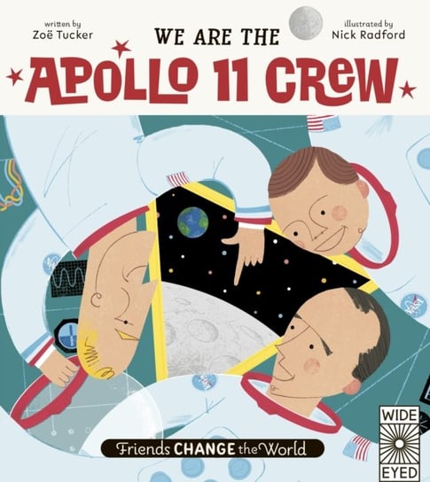 Friends Change the World: We Are The Apollo 11 Crew Zoe Tucker
