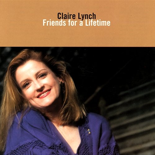 Friends For A Lifetime Claire Lynch