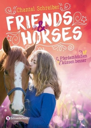 Friends & Horses - Pferdemädchen küssen besser Schneiderbuch