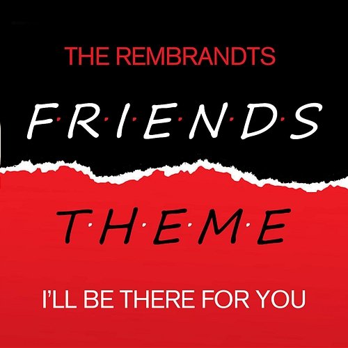 Friends - I'll Be There For You The Rembrandts