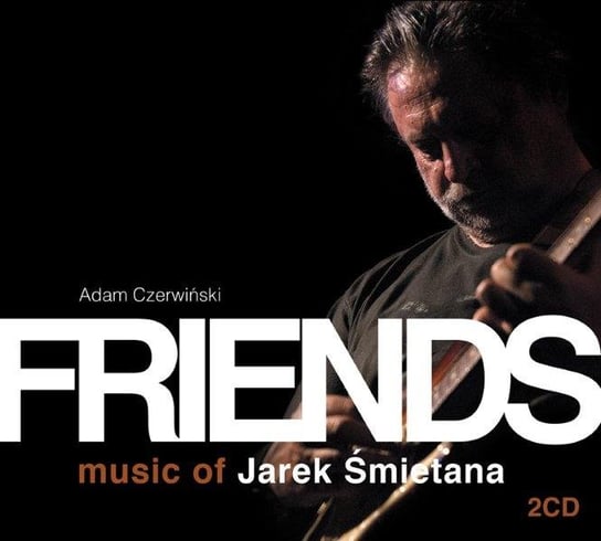 Friends. Music of Jarek Śmietana Czerwiński Adam