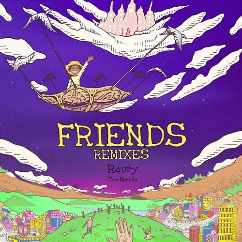 Friends (Tom Misch Remixes) Raury feat. Tom Morello