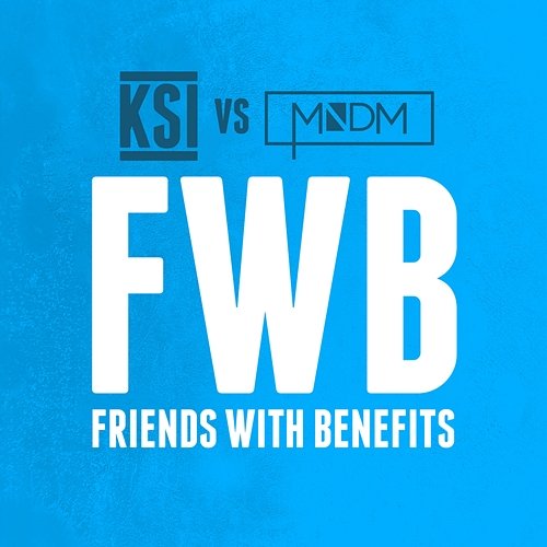 Friends With Benefits KSI, MNDM