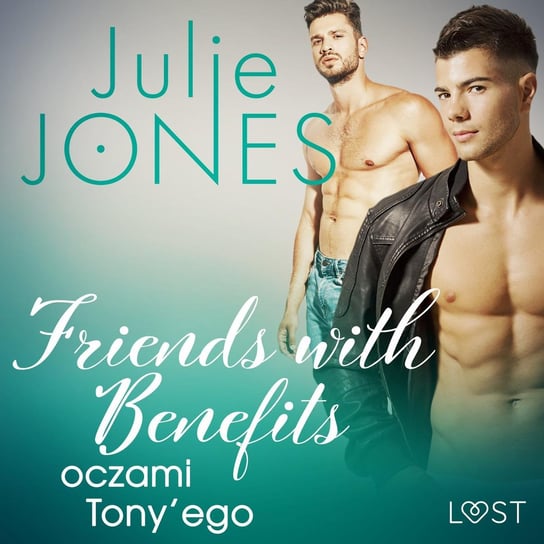 Friends with benefits. Oczami Tony’ego Jones Julie