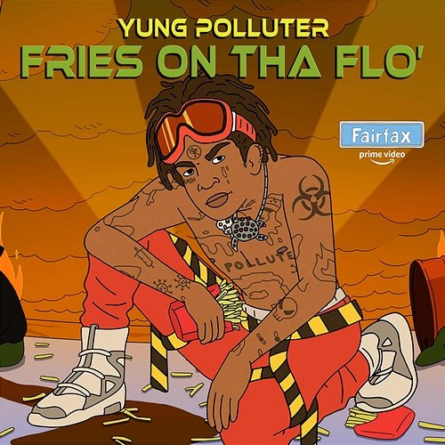 Fries on tha Flo’ Yung Polluter