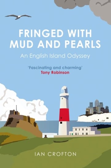 Fringed With Mud & Pearls. An English Island Odyssey Crofton Ian