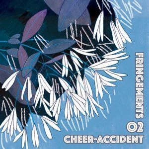 Fringements Two Cheer-Accident