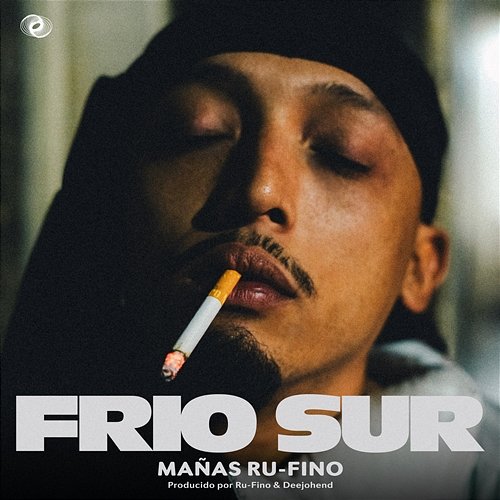 Frío Sur Mañas Ru-Fino, Doble Porcion & DeeJohend