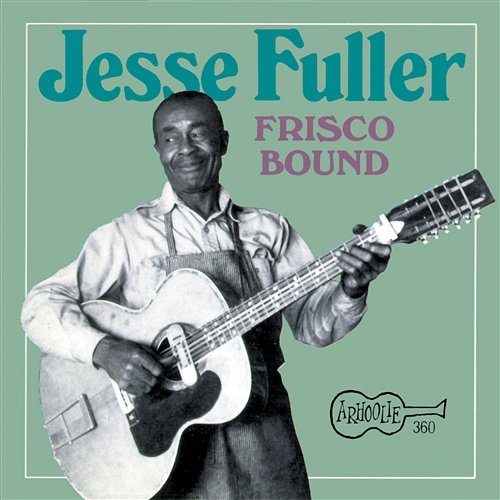 Frisco Bound Jesse Fuller