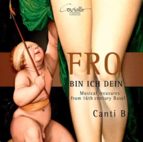 Fro ich bin Dein: Musical treasures from the 16th century Basel Ensemble Canti B