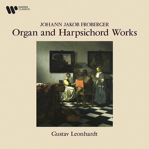 Froberger: Organ and Harpsichord Works Gustav Leonhardt