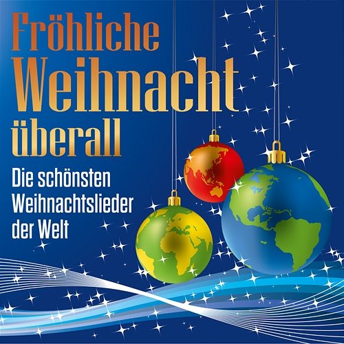 Fröhliche Weihnacht überall: Die schönsten Weihnachtslieder der Welt Various Artists