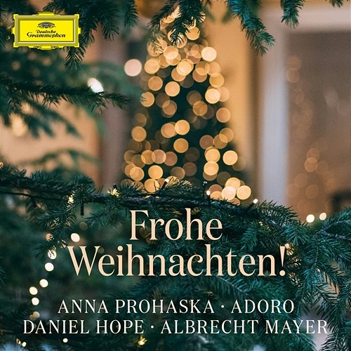 Frohe Weihnachten! Anna Prohaska, Daniel Hope, Albrecht Mayer, Adoro
