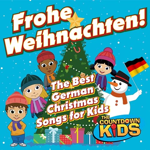 Frohe Weihnachten! The Best German Christmas Songs for Kids The Countdown Kids & Richard Rossbach Lichterglanz Projekt