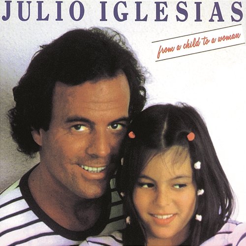 From A Child To A Woman Julio Iglesias