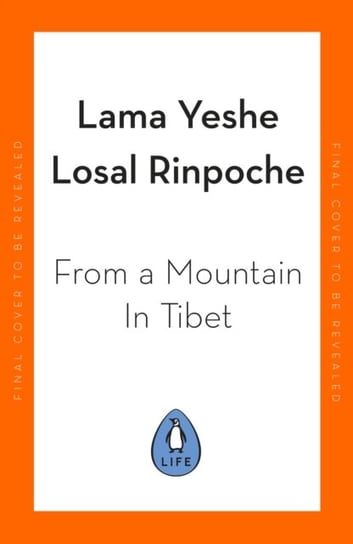 From a Mountain In Tibet: A Monk's Journey Lama Yeshe Losal Rinpoche