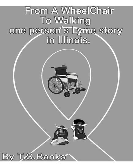 From a wheelchair to walking one person's Lyme story in Illinois. Banks T. S.