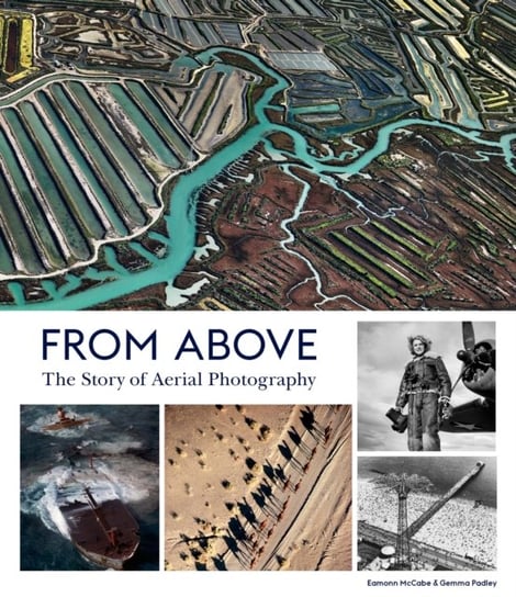 From Above: The Story of Aerial Photography Gemma Padley