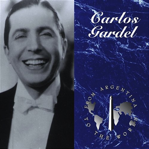 From Argentina To The World Carlos Gardel