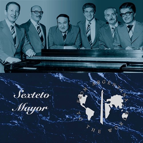 From Argentina To The World Sexteto Mayor