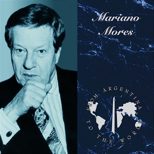 From Argentina To The World Mariano Mores