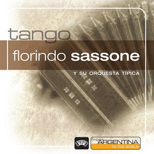 From Argentina To The World Florindo Sassone Y Su Gran Orq. Tipica