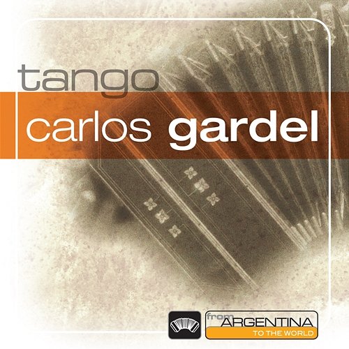 From Argentina To The World Carlos Gardel