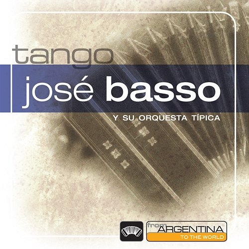From Argentina To The World Jose Basso
