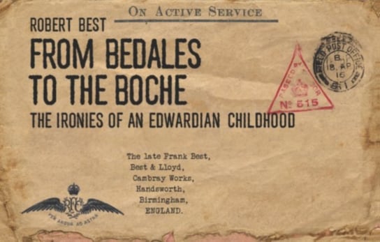 From Bedales to the Boche: The ironies of an Edwardian childhood Robert Dudley Best