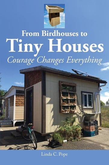From Birdhouses to Tiny Houses Pope Linda C.