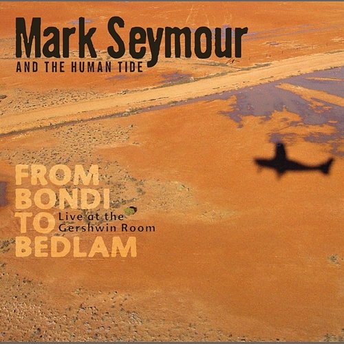 From Bondi To Bedlam Mark Seymour