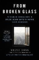 From Broken Glass: My Story of Finding Hope in Hitler's Death Camps to Inspire a New Generation Ross Steve