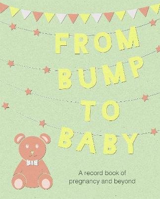 From Bump to Baby: A Record Book of Pregnancy and Beyond To Be Announced