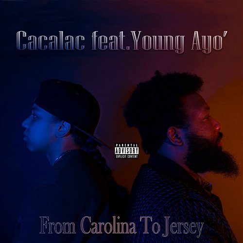 From Carolina to Jersey Cacalac feat. Young Ayo'