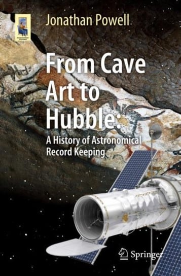 From Cave Art to Hubble. A History of Astronomical Record Keeping Powell Jonathan