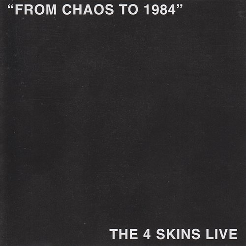 From Chaos To 1984 The 4 Skins