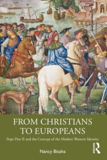 From Christians to Europeans: Pope Pius II and the Concept of the Modern Western Identity Taylor & Francis Ltd.