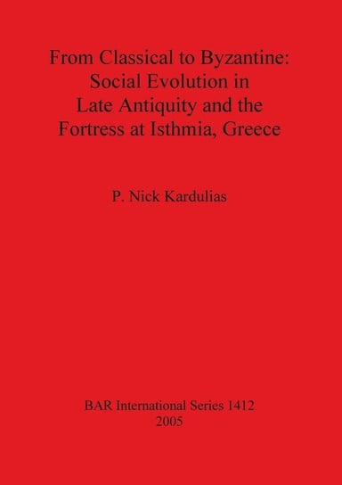 From Classical to Byzantine Kardulias P. Nick