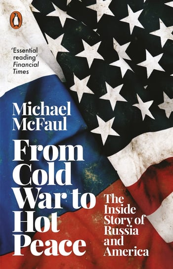 From Cold War to Hot Peace Mcfaul Michael