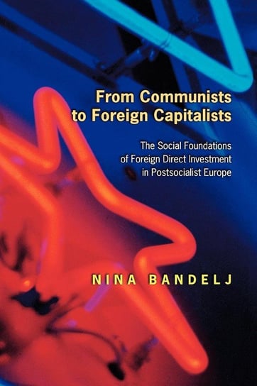 From Communists to Foreign Capitalists Bandelj Nina